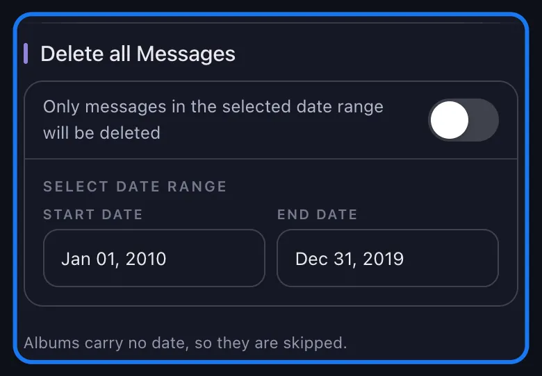 Unpost'un Facebook için Delete all Messages (tüm mesajları sil) bölümünün yakın görüntüsü; anahtar kapalı, Select Date Range (tarih aralığı seç) bloğunda doldurulmuş bir Start Date (başlangıç tarihi) ile bir End Date (bitiş tarihi) ve albümlerin tarih taşımadığını söyleyen not görünüyor
