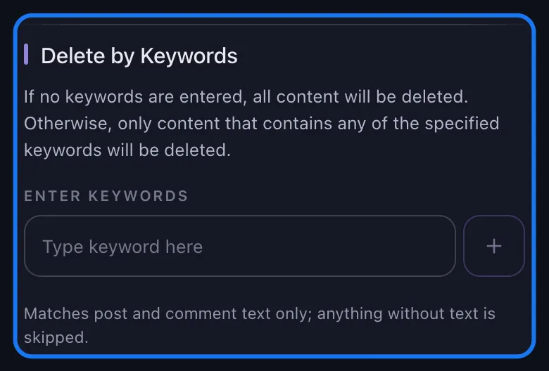 Unpost's Delete by Keywords section for Facebook highlighted with the keyword box left empty on its Type keyword here placeholder, above the note that it matches post and comment text only and skips anything without text