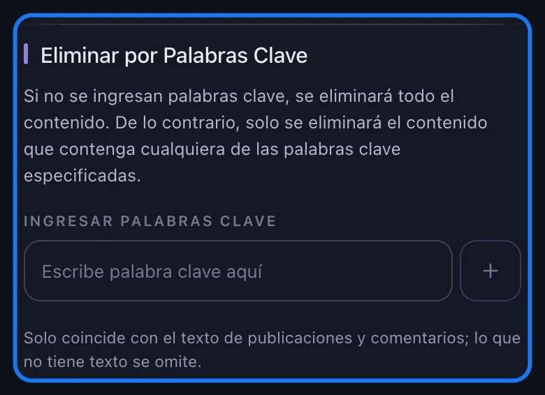 Sección «Eliminar por Palabras Clave» de Unpost para Facebook resaltada, con la caja de palabras clave vacía en su marcador «Escribe palabra clave aquí», sobre la nota de que solo coincide con el texto de publicaciones y comentarios y omite lo que no tiene texto