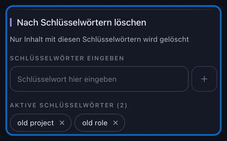 Nahaufnahme von Unposts Abschnitt „Nach Schlüsselwörtern löschen“ für LinkedIn mit dem Eingabefeld für Schlüsselwörter, der Plus-Schaltfläche und zwei hinzugefügten Wörtern als entfernbare Chips unter „Aktive Schlüsselwörter“