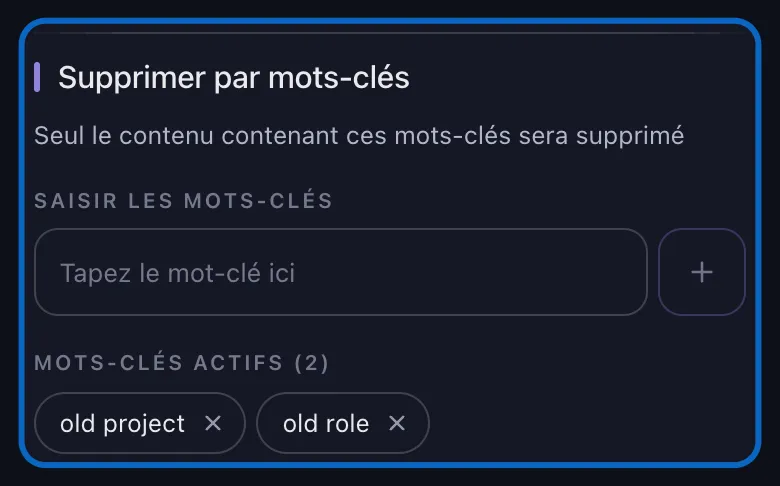 Gros plan sur la section Supprimer par mots-clés d'Unpost pour LinkedIn, montrant le champ de saisie avec son bouton plus et deux mots-clés ajoutés sous Mots-clés Actifs, chacun affiché comme une puce à retirer