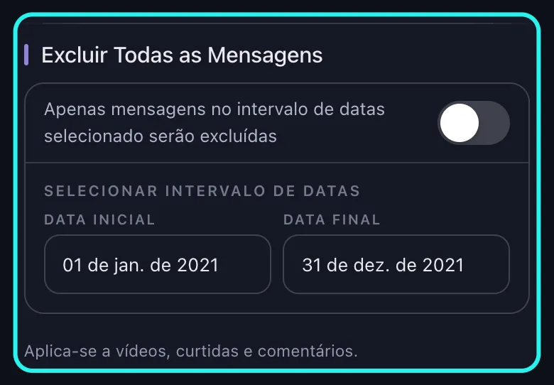 Detalhe da seção de intervalo de datas destacada na tela de opções de exclusão do TikTok: a chave Excluir Todas as Mensagens desligada e Selecionar Intervalo de Datas com Data Inicial e Data Final preenchidas.